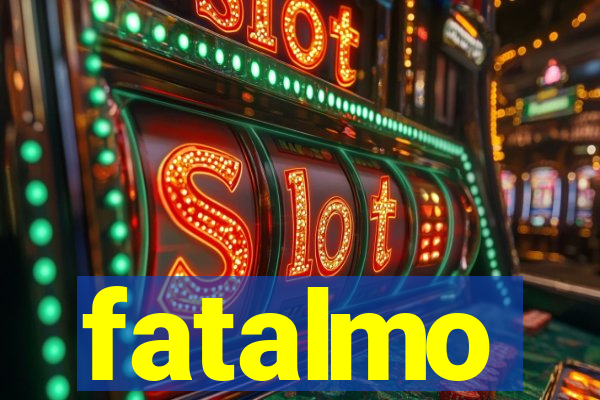 fatalmo