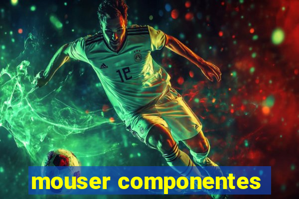 mouser componentes