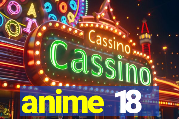 anime 18