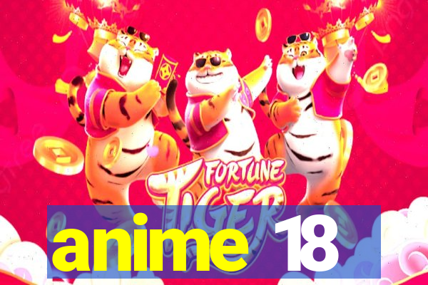 anime 18