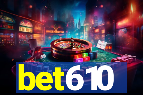 bet610