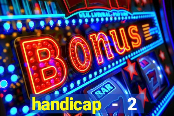 handicap - 2 resultado final