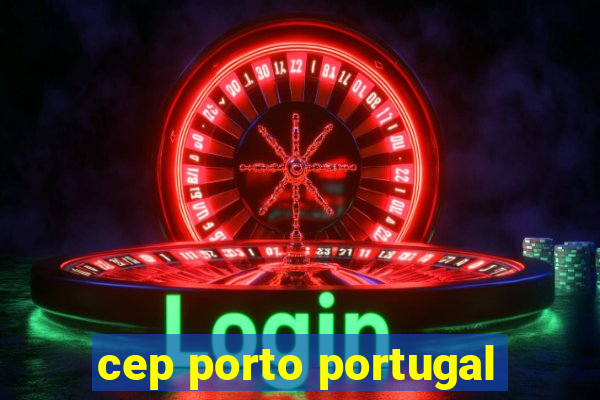 cep porto portugal