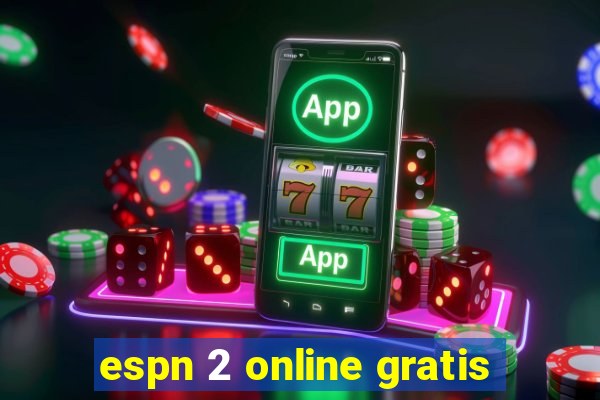 espn 2 online gratis